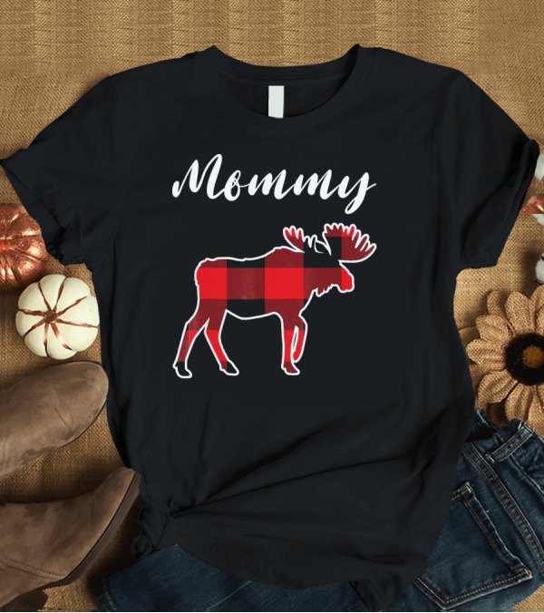 T-Shirt: Mommy Buffalo Plaid Christmas Moose Matching Moo T-Shirt Mommy Buffalo Plaid Christmas Moose Matching Moo T-Shirt