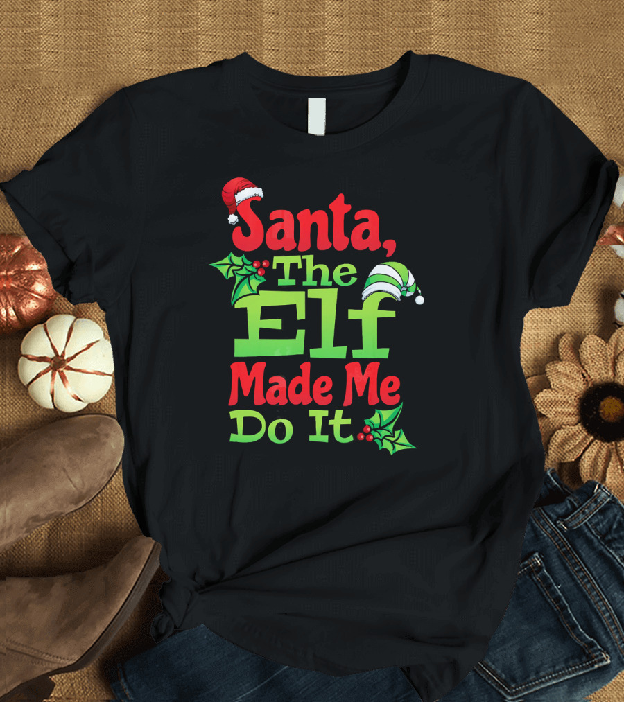 Santa The Elf Made Me Do It Christmas Family Matching T-Shirt