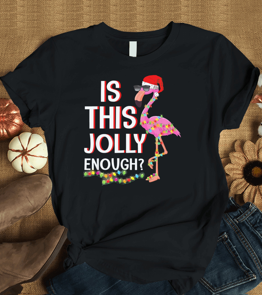 Is This Jolly Enough Flamingo Christmas Lights Santa Hat Sunglasses T-Shirt