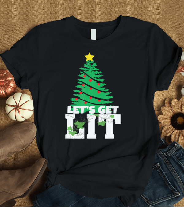 T-Shirt: Let's Get Lit Christmas Tree T-Shirt Let's Get Lit Christmas Tree T-Shirt