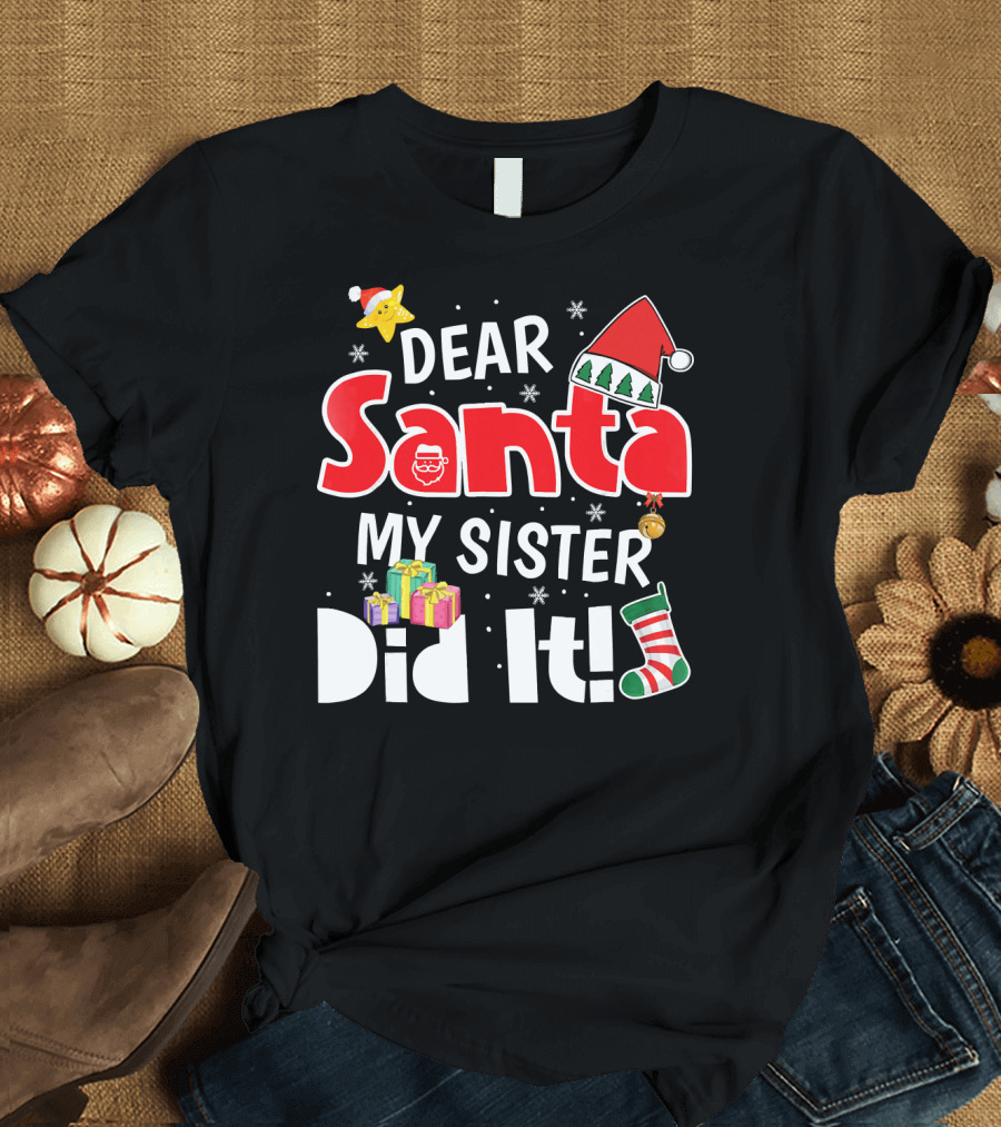 Dear Santa My Sister Did It Santa Hat Christmas Stocking Gifts T-Shirt