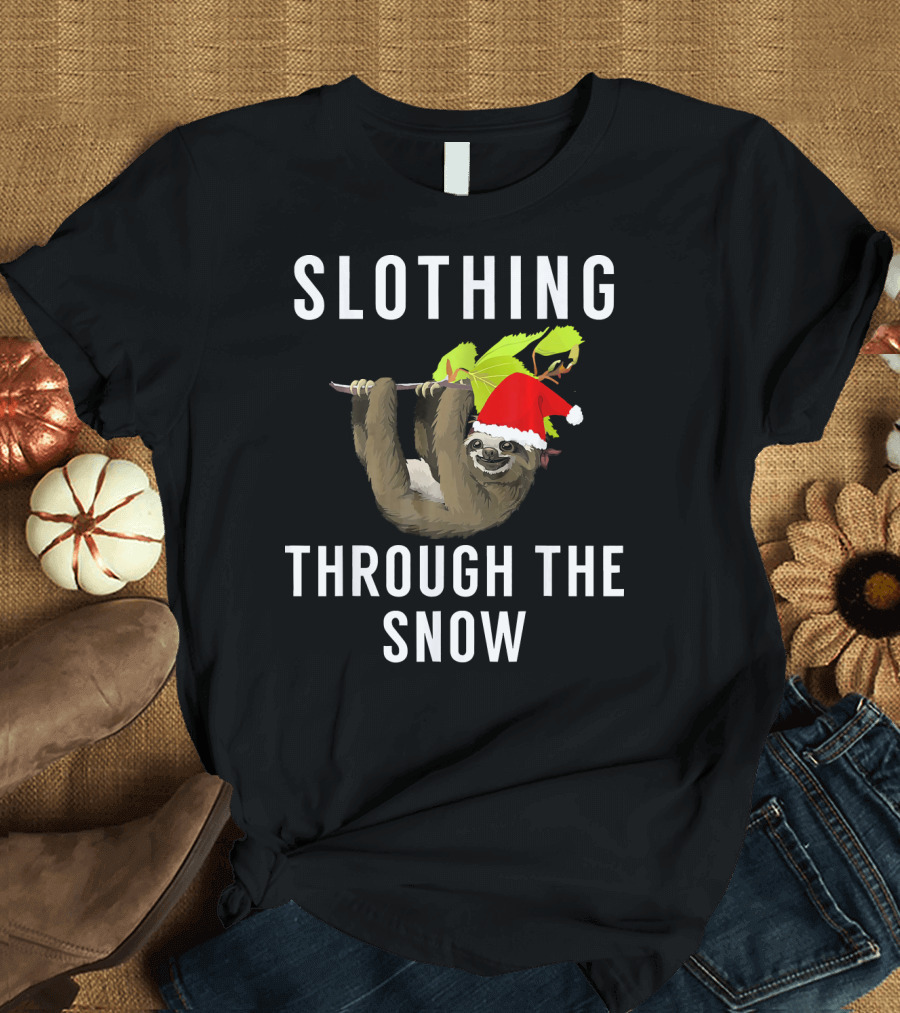 Sloth Wearing Santa Hat Hanging on Branch with Slothing Through The Snow T-Shirt