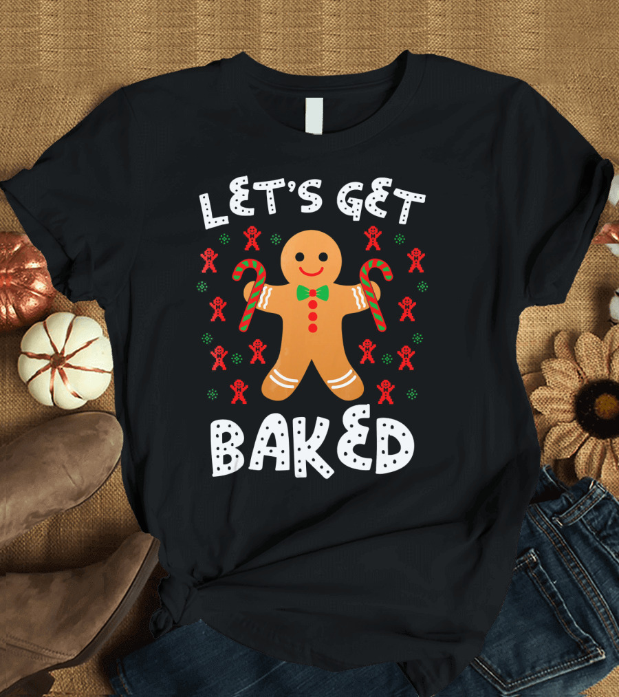 LET'S GET BAKED Gingerbread Candy Cane Christmas T-Shirt