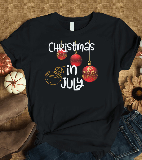 T-Shirt: Christmas in July Red Ornaments and Tropical Drink T-Shirt Christmas in July Red Ornaments and Tropical Drink T-Shirt