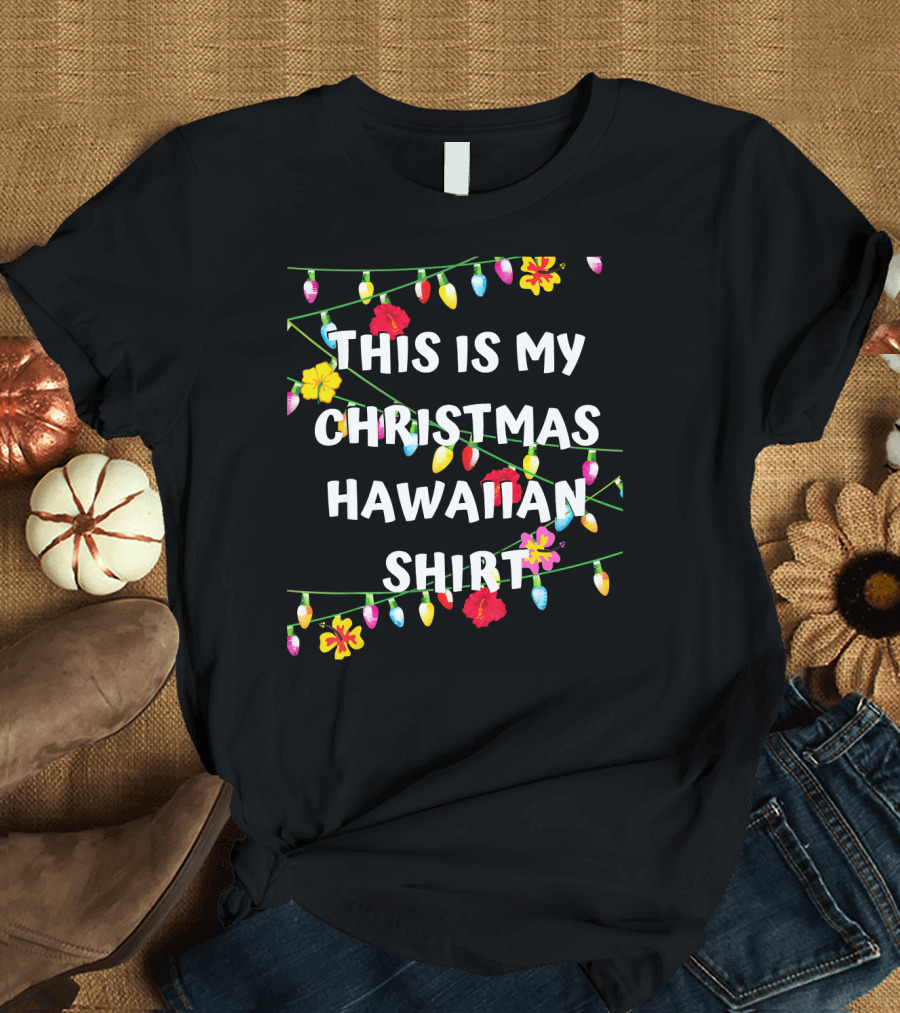 This Is My Christmas Hawaiian Shirt With Festive Lights and Flowers T-Shirt