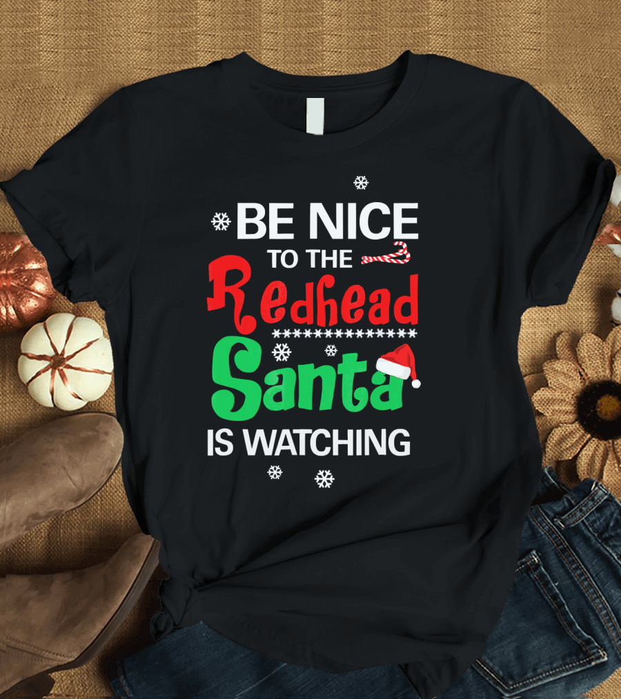Be Nice to The Redhead Santa is Watching Christmas Holiday Snowflakes Candy Cane Hat T-Shirt