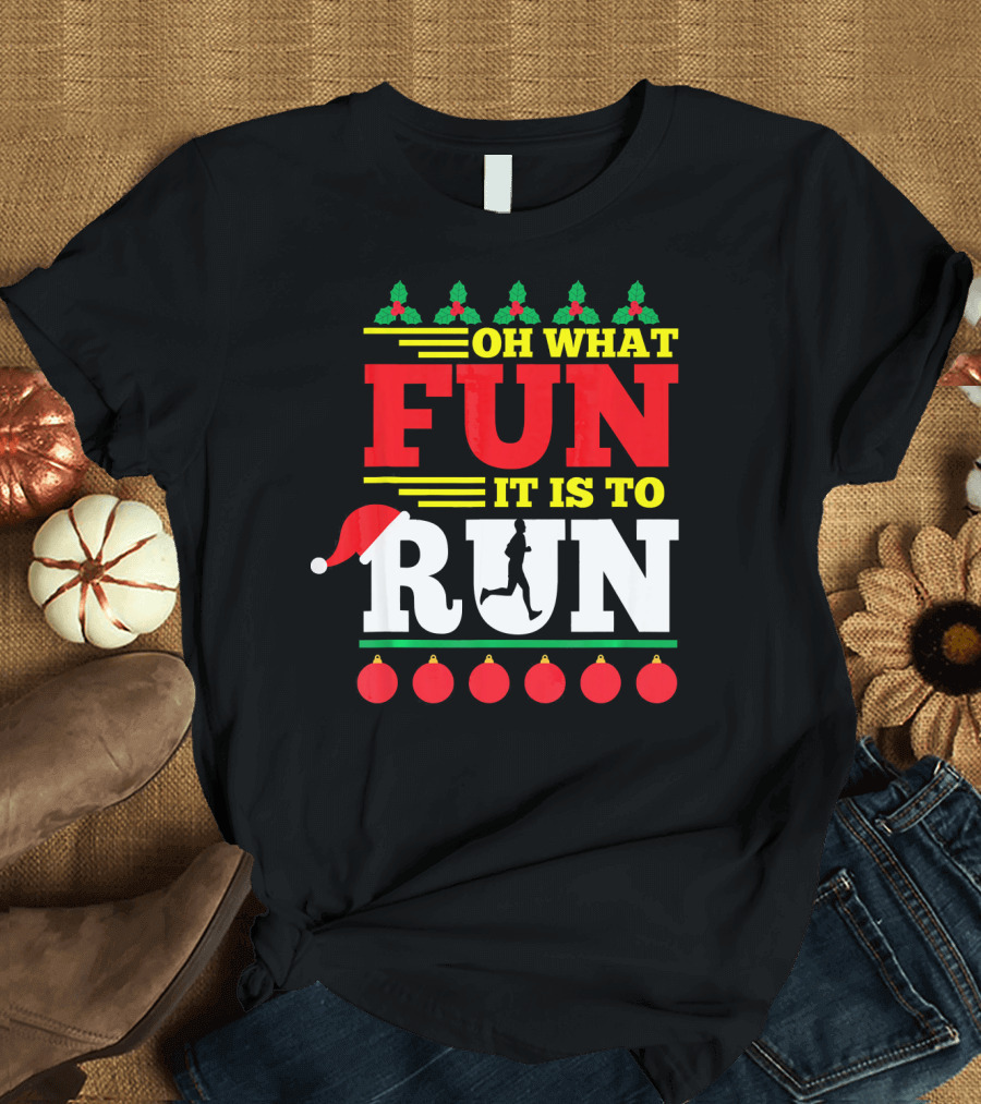 Oh What Fun It Is to Run Ugly Christmas T-Shirt