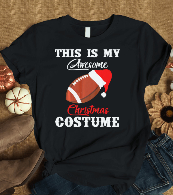 T-Shirt: THIS IS MY AWESOME CHRISTMAS COSTUME FOOTBALL SANTA HAT T-Shirt THIS IS MY AWESOME CHRISTMAS COSTUME FOOTBALL SANTA HAT T-Shirt