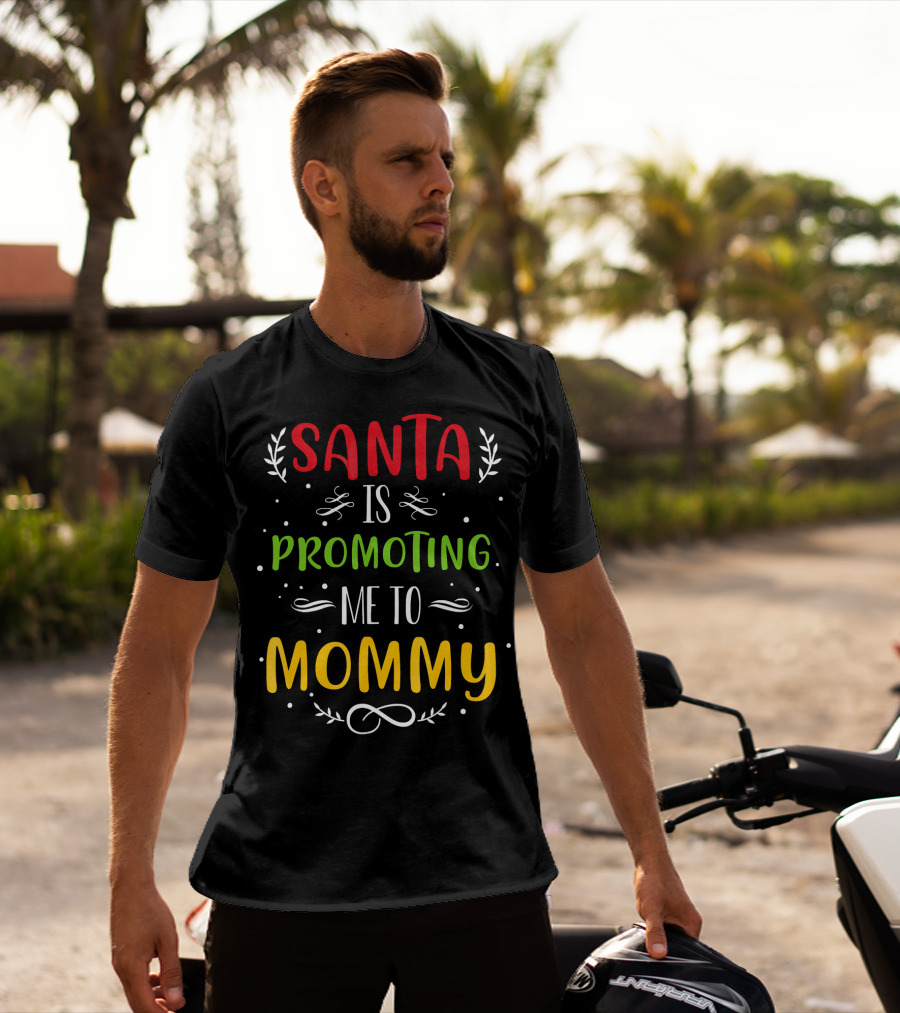 Santa Is Promoting Me To Mommy Holiday Announcement T-Shirt