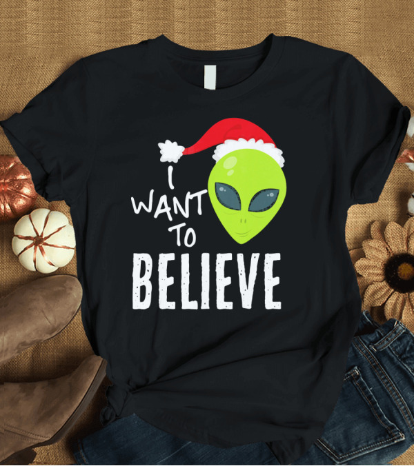 T-Shirt: I Want to Believe Alien Santa Hat Christmas UFO T-Shirt I Want to Believe Alien Santa Hat Christmas UFO T-Shirt