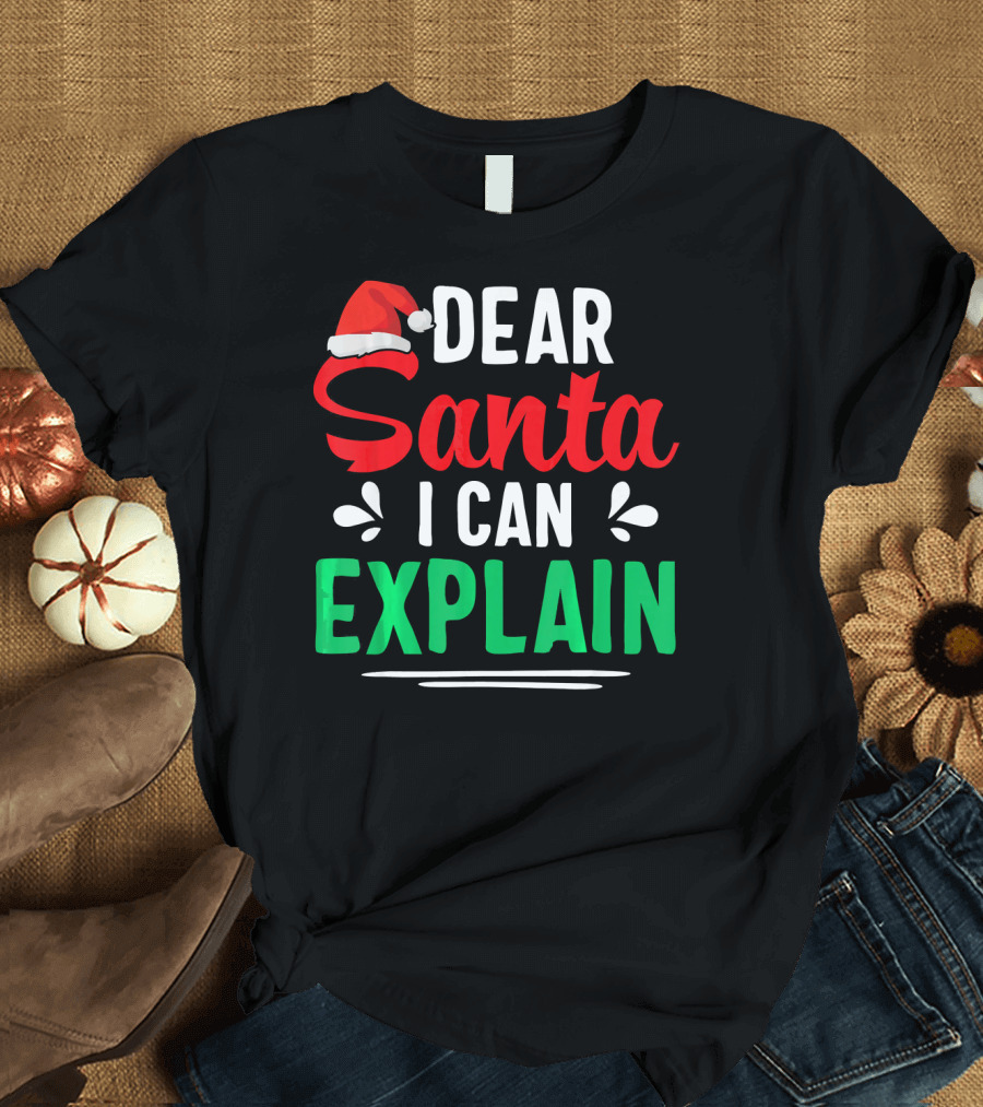 Dear Santa I Can Explain Funny Christmas Santa Hat T-Shirt