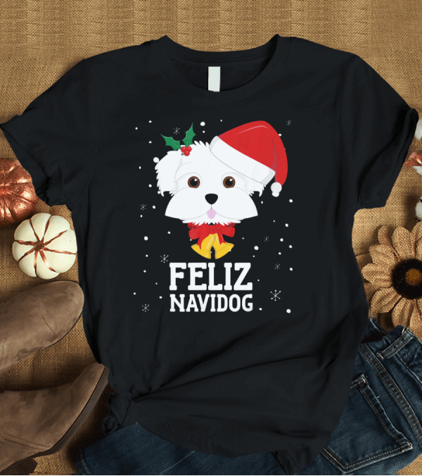 T-Shirt: Feliz Navidog Christmas Dog in Santa Hat Maltese T-Shirt Feliz Navidog Christmas Dog in Santa Hat Maltese T-Shirt