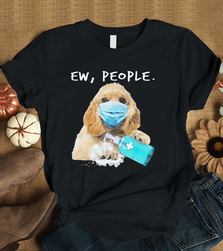 Ew People American Cocker Spaniel Dog Wearing Mask Holding Hand Sanitizer T-Shirt