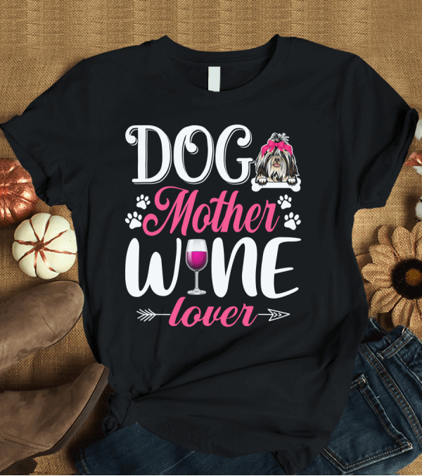 T-Shirt: Cute Dog Mother Wine Lover Shih Tzu Mother's T-Shirt Cute Dog Mother Wine Lover Shih Tzu Mother's T-Shirt