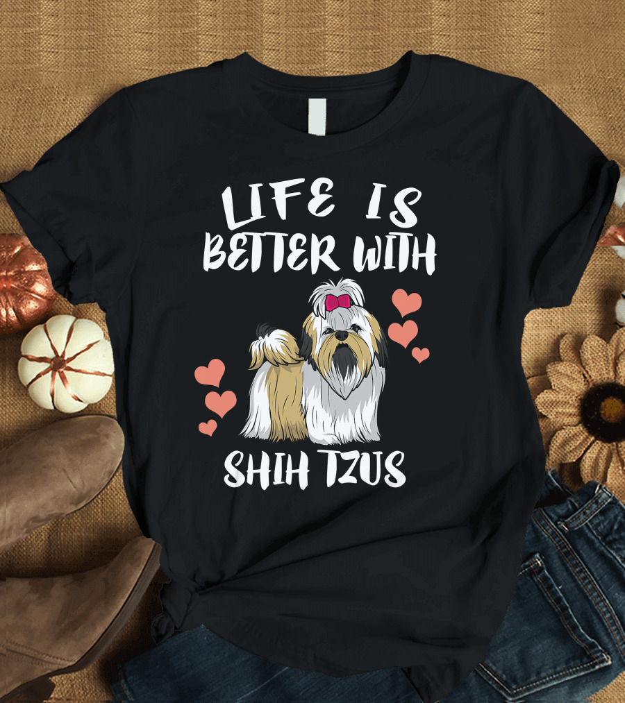 Life Is Better With Shih Tzus and Hearts T-Shirt