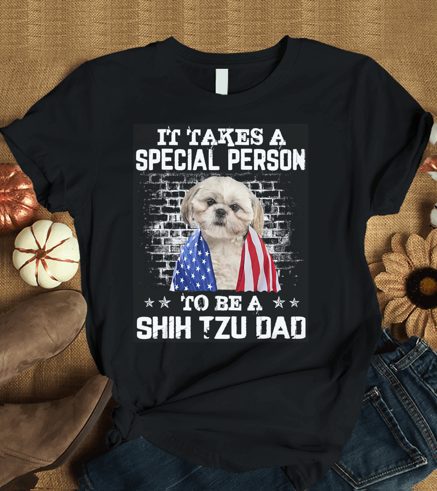 It Takes a Special Person to Be a Shih Tzu Dad with Proud American Flag Dog Father's T-Shirt