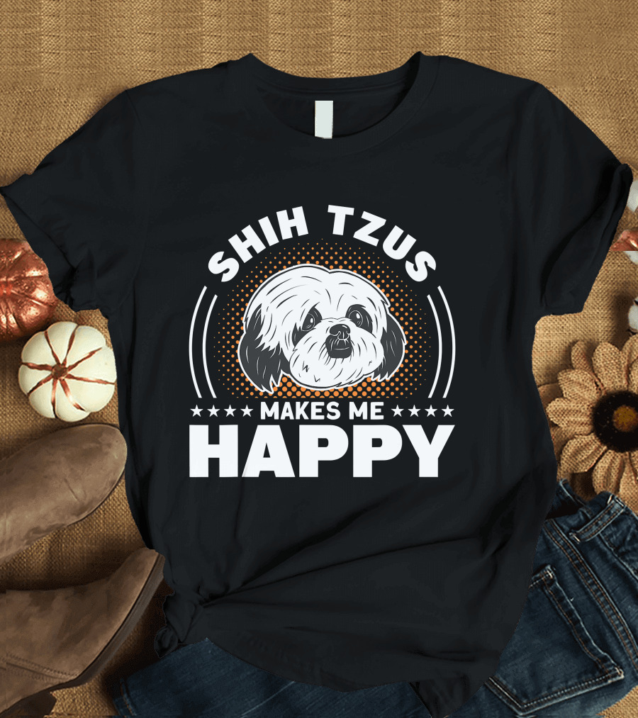 Shih Tzus Makes Me Happy Dog Owner Shih Tzu T-Shirt