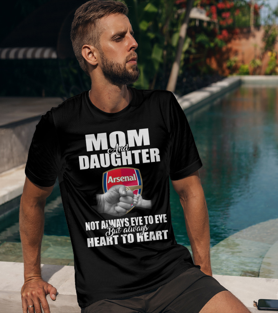 Mom And Daughter Arsenal Not Always Eye To Eye But Always Heart To Heart T-Shirt