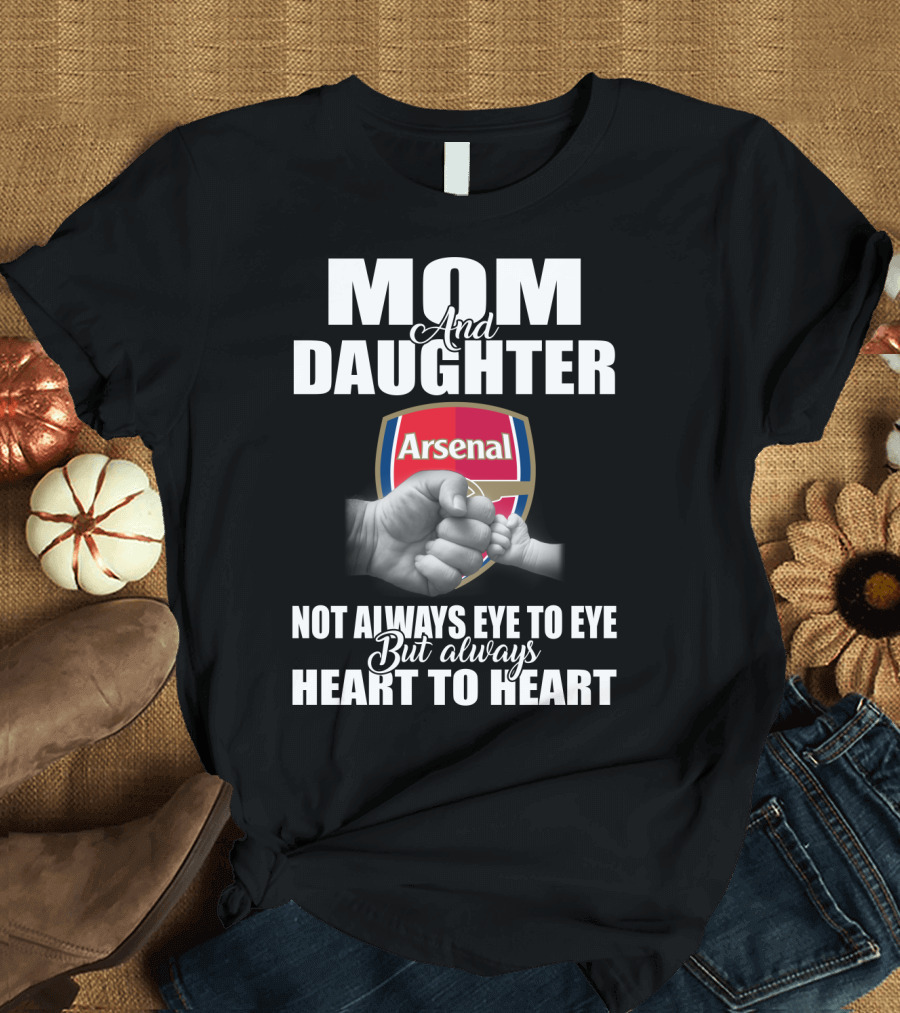 Mom And Daughter Arsenal Not Always Eye To Eye But Always Heart To Heart T-Shirt