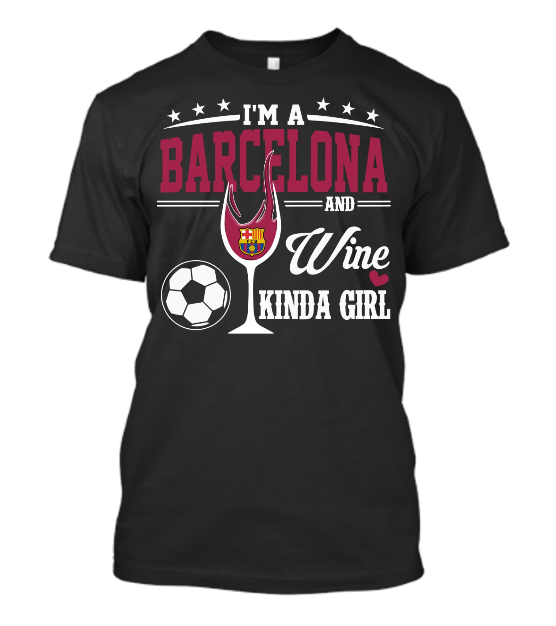 I'm A Barcelona And Wine Kinda Girl T-Shirt