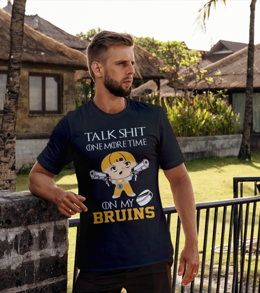 Talk Shit One More Time On My Bruins T-Shirt