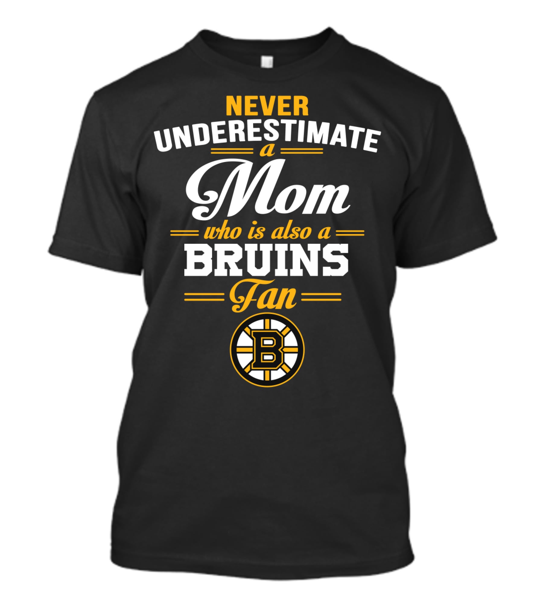 Never Underestimate A Mom Who Is Also A Bruins Fan T-Shirt