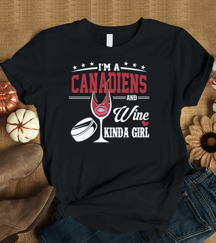 I'm A Canadiens And Wine Kinda Girl T-Shirt