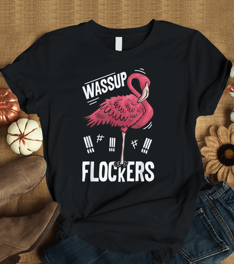 Wassup Flockers Pink Flamingo Lovers Funny Summer T-Shirt