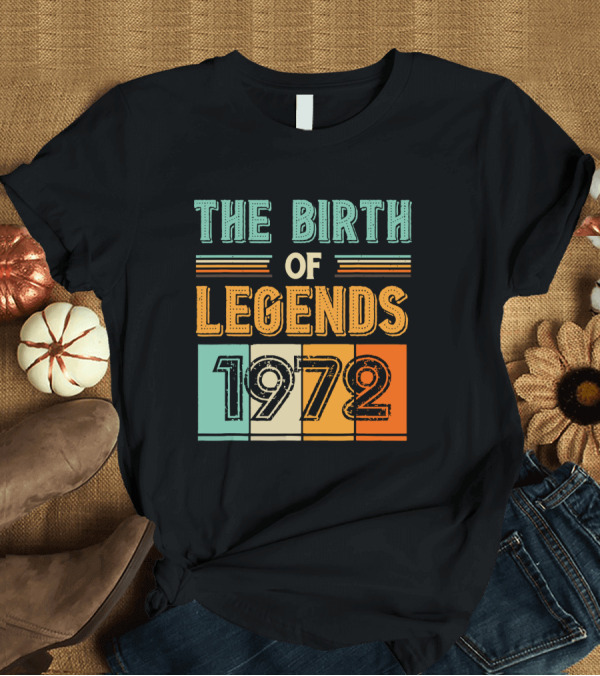T-Shirt: The Birth of Legends 1972 Vintage T-Shirt The Birth of Legends 1972 Vintage T-Shirt