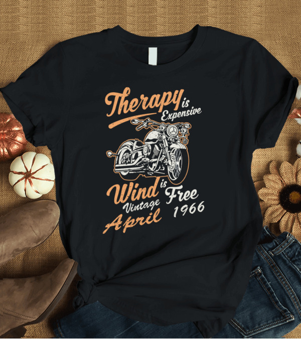 T-Shirt: Therapy Is Expensive Wind Is Free Vintage April 1966 Motorcycle T-Shirt Therapy Is Expensive Wind Is Free Vintage April 1966 Motorcycle T-Shirt