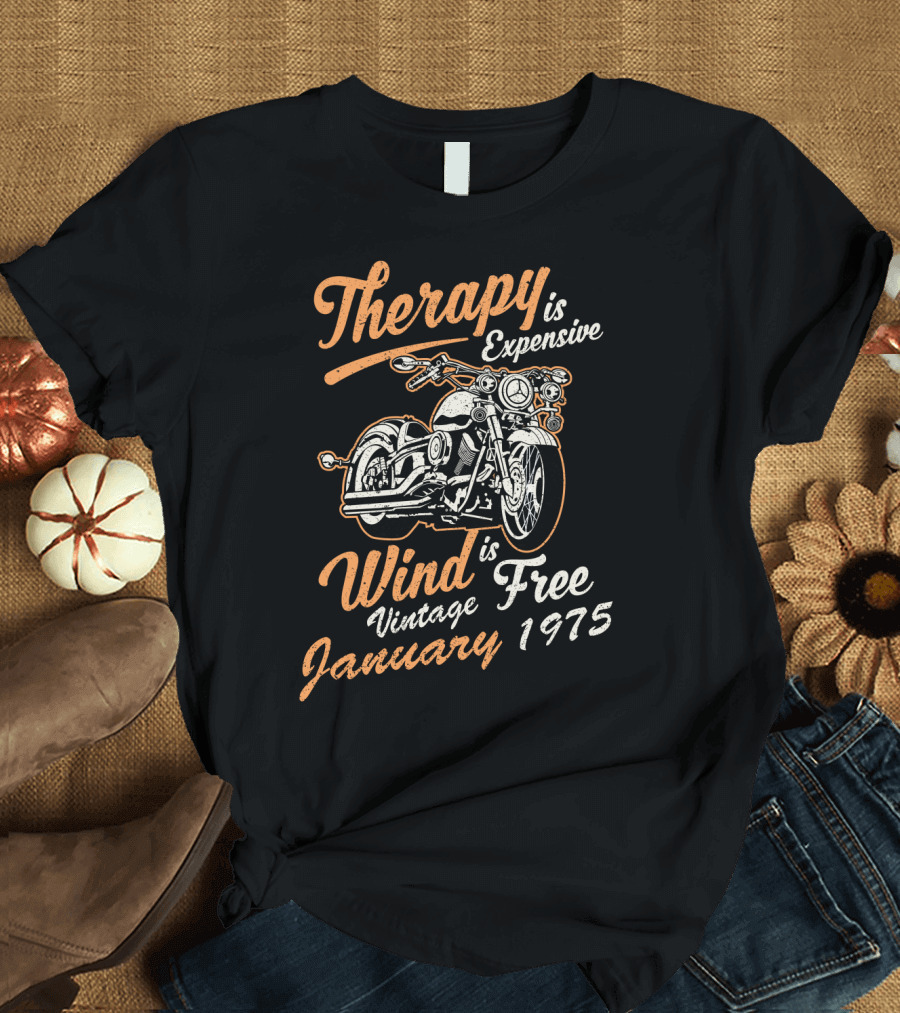 Therapy Is Expensive Wind Is Free Vintage Motorcycle January 1975 T-Shirt