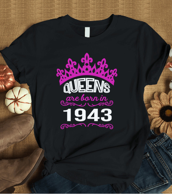 T-Shirt: Queens Are Born in 1943 with Pink Crown and Ornamental Accents T-Shirt Queens Are Born in 1943 with Pink Crown and Ornamental Accents T-Shirt