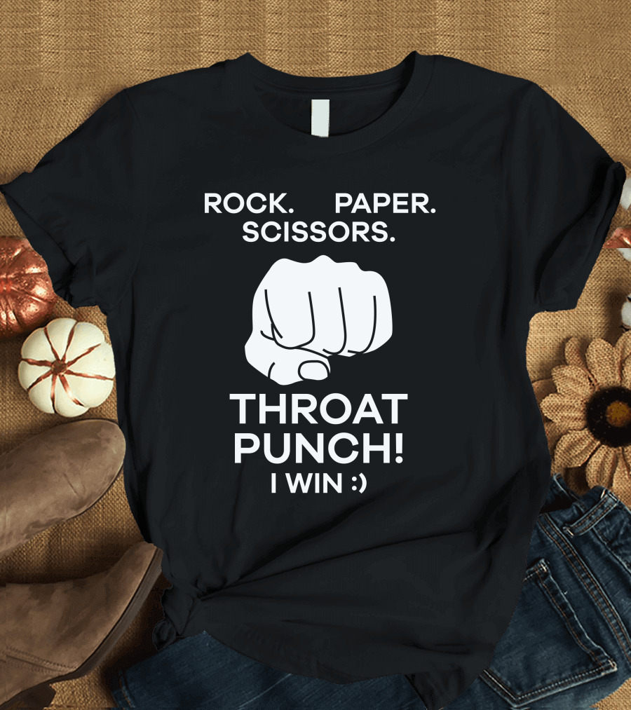 Rock Paper Scissors Throat Punch I Win Fist Humor T-Shirt