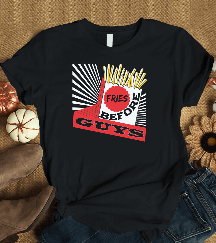 Fries Before Guys Comic-Style Pop Art Design with Yellow French Fries and Red-White Text T-Shirt