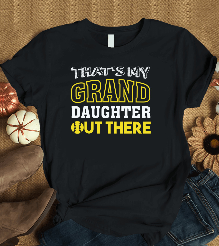 That's My Granddaughter Out There with Softball T-Shirt
