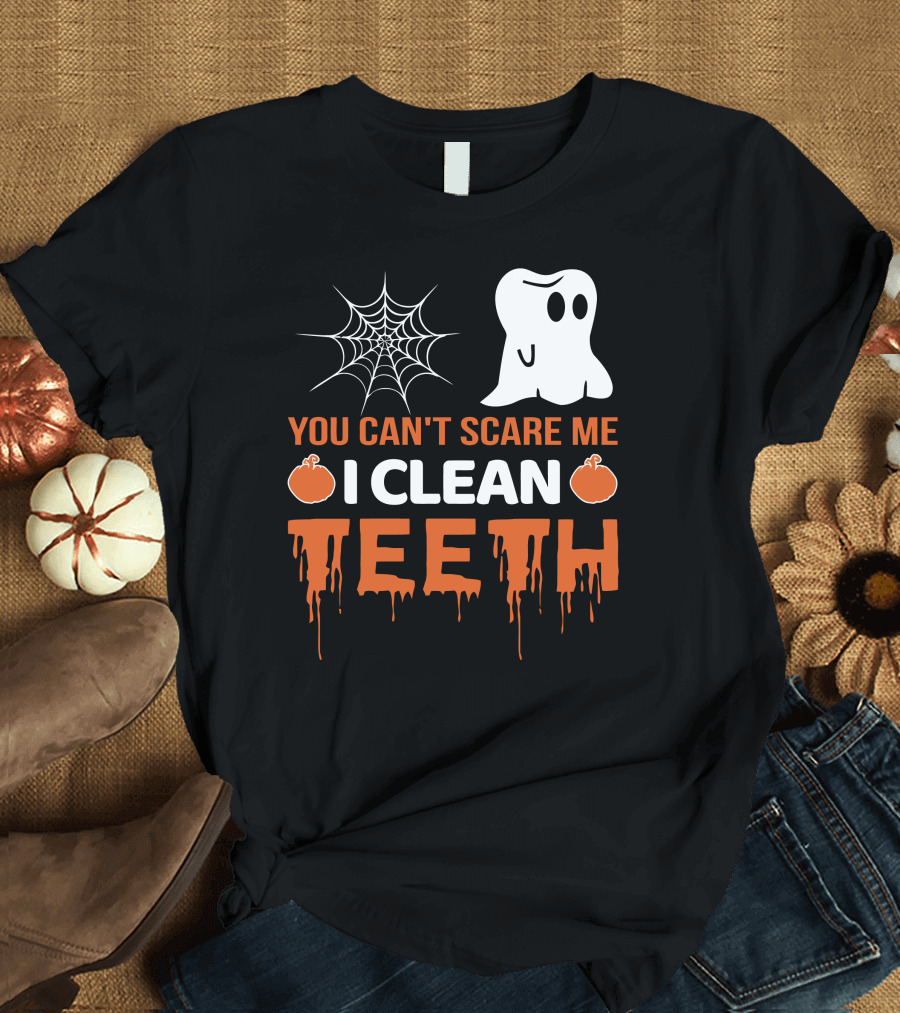 You Can't Scare Me I Clean Teeth Ghost Spider Web Halloween T-Shirt