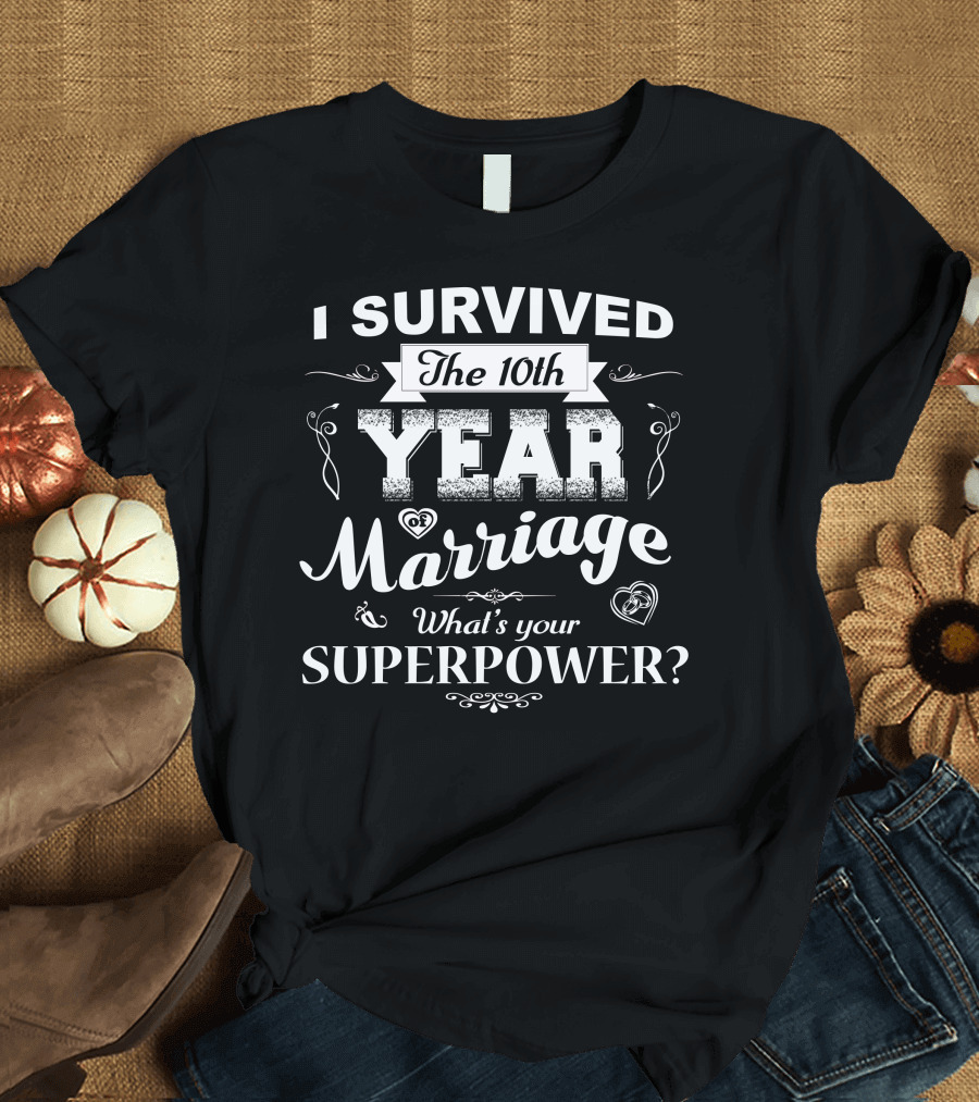 I Survived The 10th Year of Marriage What's Your Superpower? T-Shirt
