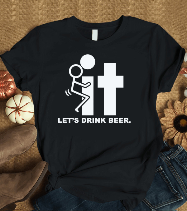 T-Shirt: Let's Drink Beer Fun Stick Figure T-Shirt Let's Drink Beer Fun Stick Figure T-Shirt