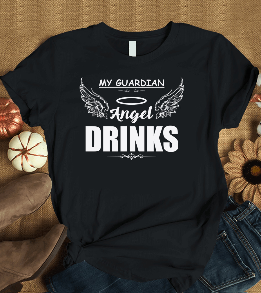 My Guardian Angel Drinks Wings Halo T-Shirt