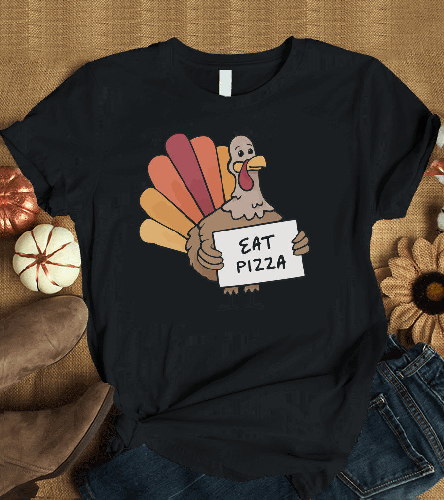 Thanksgiving Turkey Eat Pizza Sign Fun Holiday Humor T-Shirt