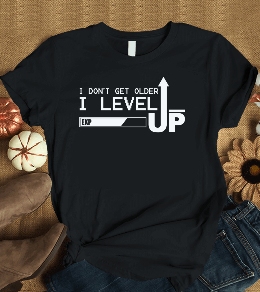I Don't Get Older I Level Up EXP Bar Arrow T-Shirt