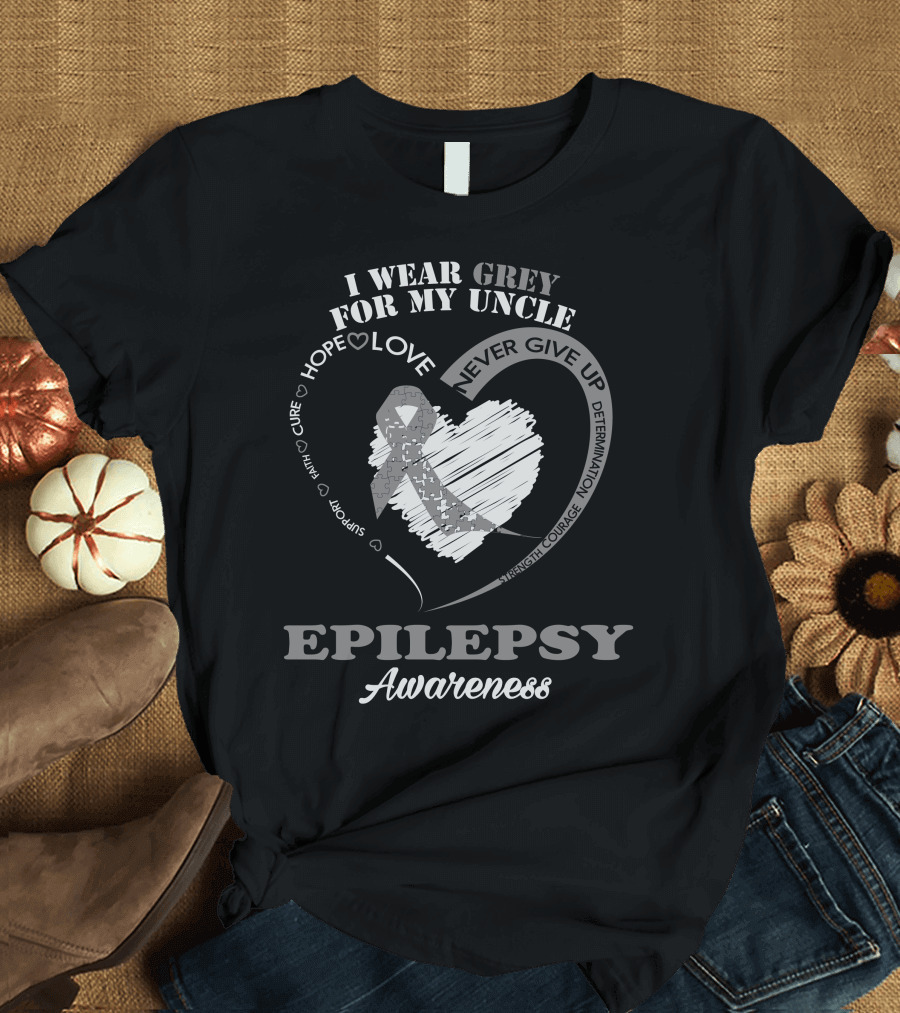 I Wear Grey for My Uncle Epilepsy Awareness Hope Love Support Never Give Up T-Shirt