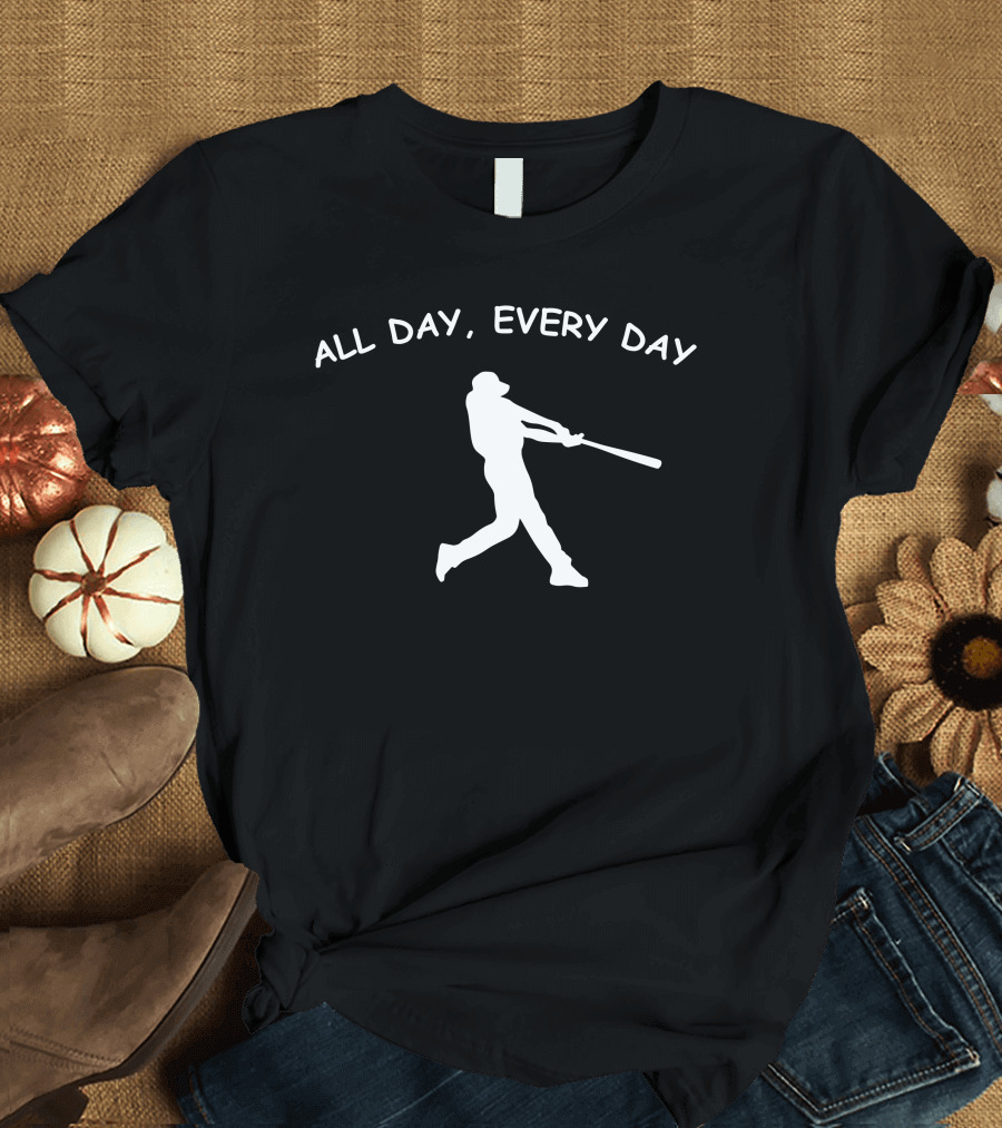 ALL DAY EVERY DAY BASEBALL BATTER T-Shirt