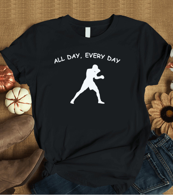 T-Shirt: All Day Every Day Boxing Boxing T-Shirt All Day Every Day Boxing Boxing T-Shirt