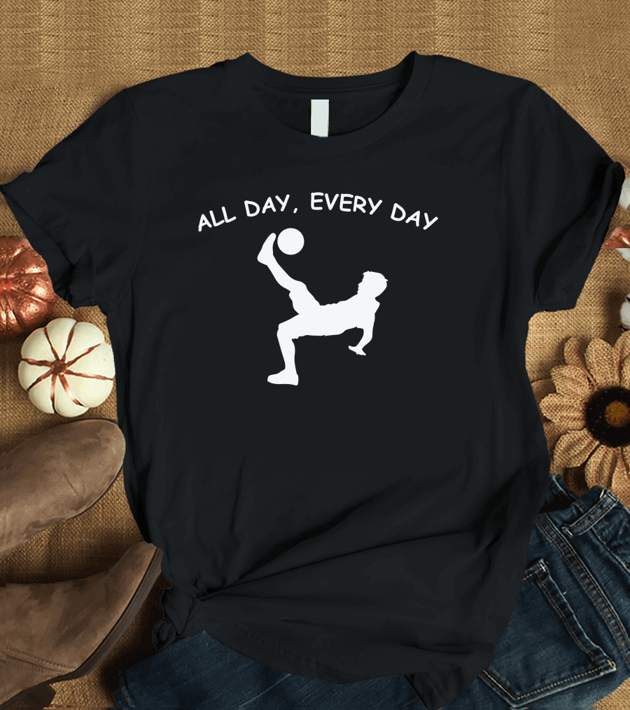 All Day Every Day Football Player Kicking Ball T-Shirt