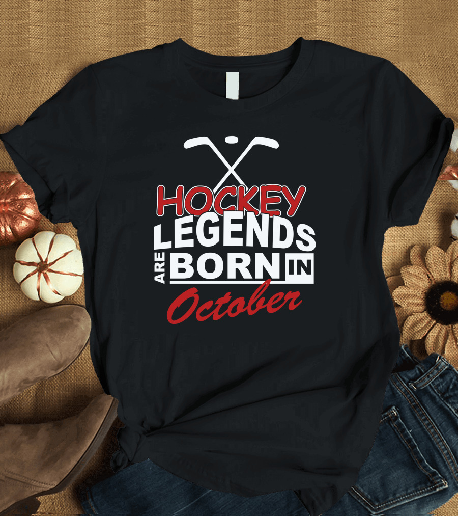 Hockey Legends Are Born In October T-Shirt