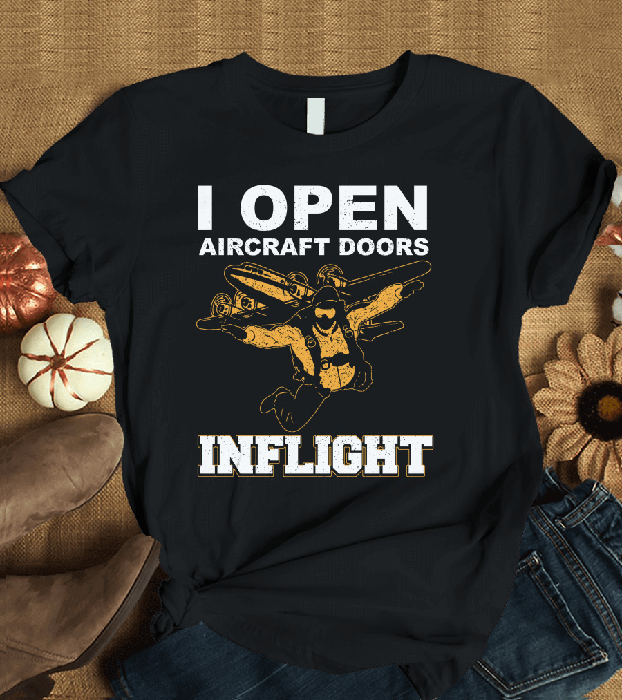 I Open Aircraft Doors Inflight Skydiver Adventure T-Shirt