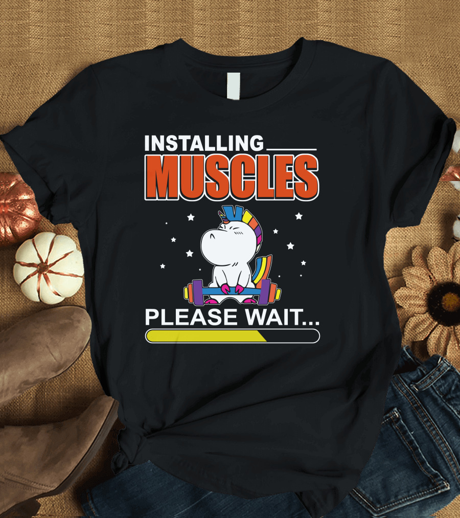 Installing Muscles Please Wait Unicorn Lifting Weights Fitness Humor T-Shirt