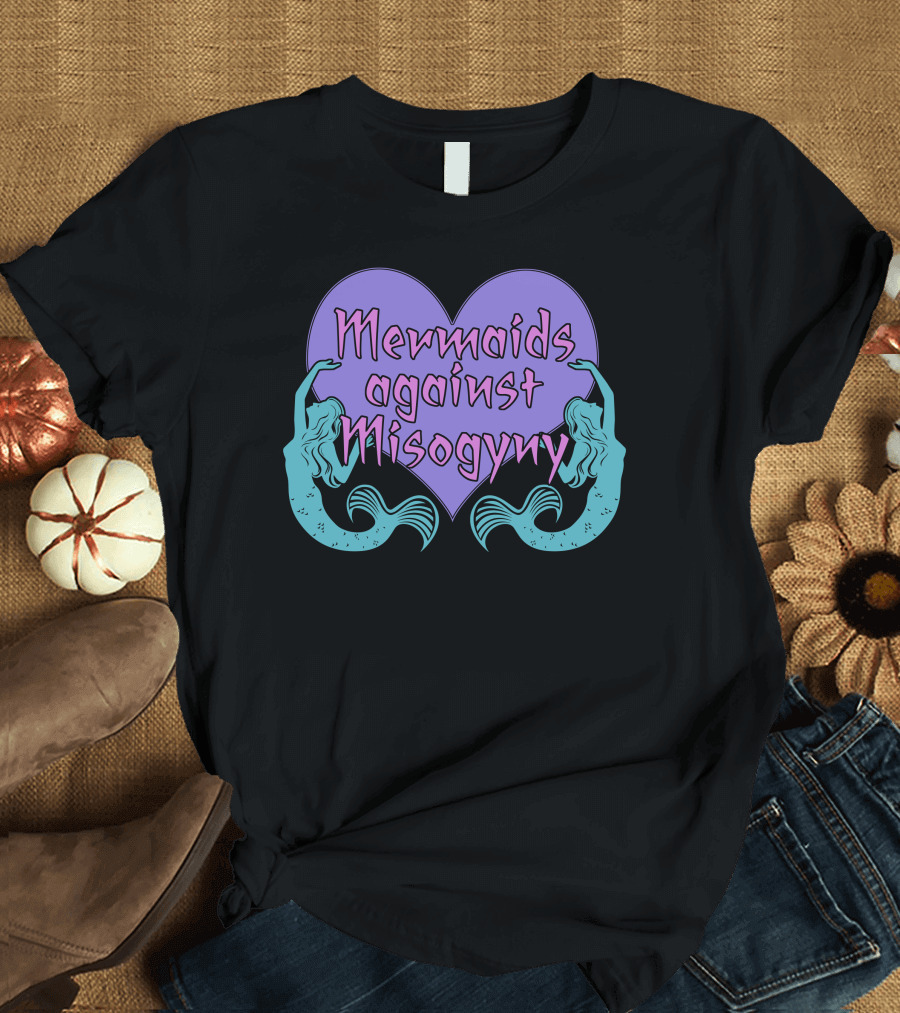 Mermaids Against Misogyny Feminist Advocacy T-Shirt