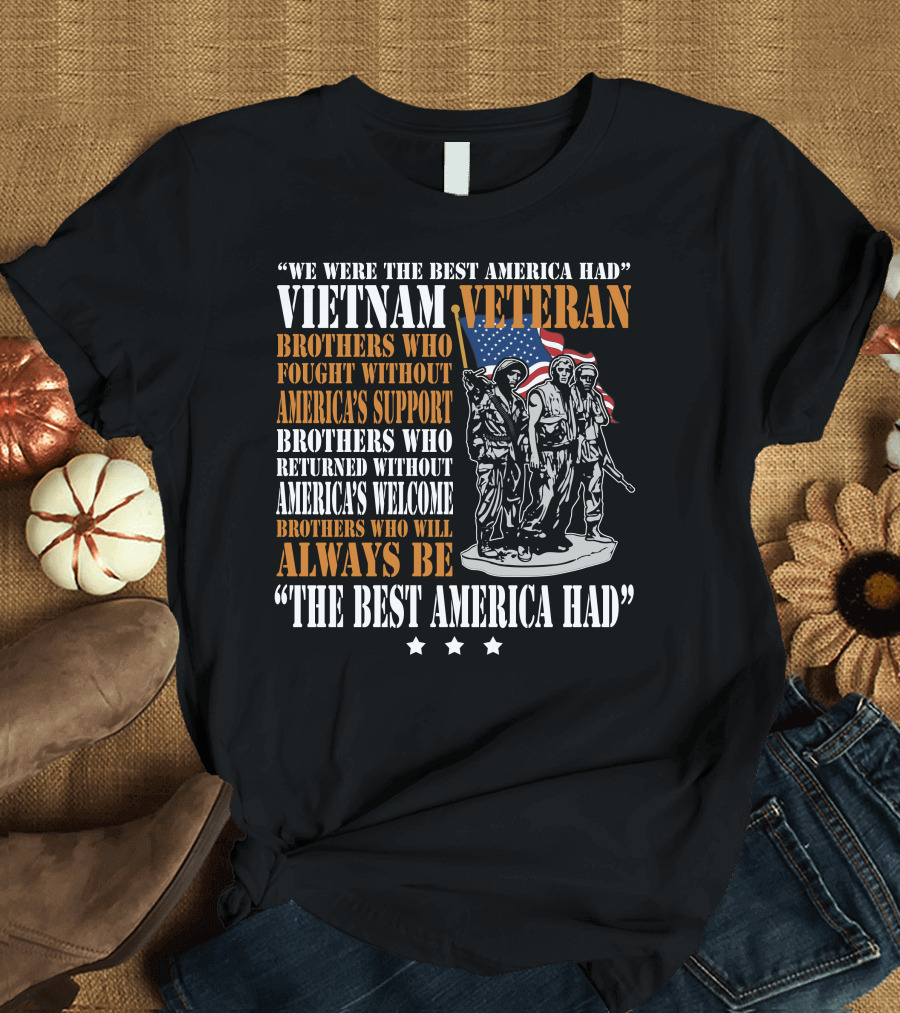 Vietnam Veteran Brothers Who Fought Without America’s Support Always Be The Best America Had T-Shirt